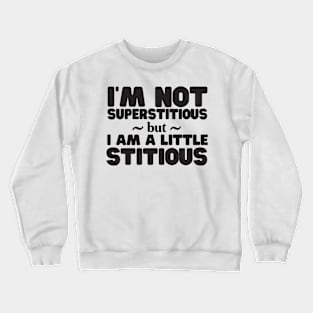 A little stitious Crewneck Sweatshirt